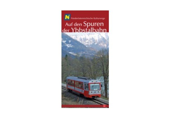 Auf den Spuren der Ybbstalbahn Auf den Spuren der Ybbstalbahn
